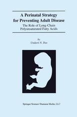 A Perinatal Strategy For Preventing Adult Disease The Role Of Longchain Polyunsaturated Fatty Acids 1st Edition Undurti N Das Md