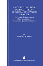 A Psycholinguistic Perspective On Finnish And Japanese Prosody Perception Production And Child Acquisition Of Consonantal Quantity Distinctions 1st Edition Katsura Aoyama Auth