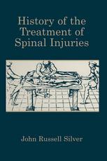History Of The Treatment Of Spinal Injuries 1st Edition John Russell Silver Auth