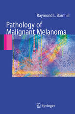 Pathology Of Malignant Melanoma 1st Edition Raymond L Barnhill Md Auth