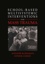 Schoolbased Multisystemic Interventions For Mass Trauma 1st Edition Avigdor Klingman