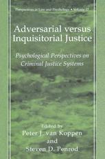 Adversarial Versus Inquisitorial Justice Psychological Perspectives On Criminal Justice Systems 1st Edition Peter J Van Koppen