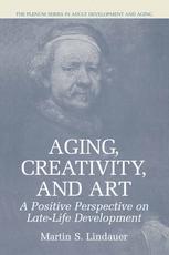 Aging Creativity And Art A Positive Perspective On Latelife Development 1st Edition Martin S Lindauer Auth