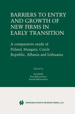 Barriers To Entry And Growth Of New Firms In Early Transition A Comparative Study Of Poland Hungary Czech Republic Albania And Lithuania 1st Edition Ewa Balcerowicz