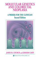 Molecular Genetics Of Colorectal Neoplasia A Primer For The Clinician 1st Edition James Church Bsc