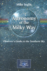 Astronomy Of The Milky Way The Observers Guide To The Southern Milky Way 1st Edition Dr Michael D Inglis Fras Auth