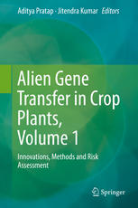 Alien Gene Transfer In Crop Plants Volume 1 Innovations Methods And Risk Assessment 1st Edition Aditya Pratap Phd