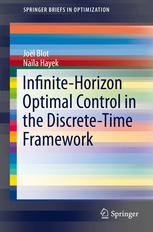 Infinitehorizon Optimal Control In The Discretetime Framework 1st Edition Jol Blot