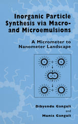 Inorganic Particle Synthesis Via Macro And Microemulsions A Micrometer To Nanometer Landscape 1st Edition Dibyendu Ganguli