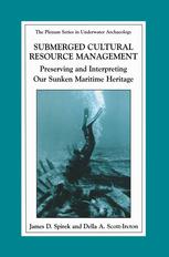 Submerged Cultural Resource Management Preserving And Interpreting Our Maritime Heritage 1st Edition James D Spirek