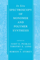In Situ Spectroscopy Of Monomer And Polymer Synthesis 1st Edition J E Puskas Ed