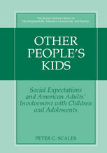 Other Peoples Kids Social Expectations And American Adults Involvement With Children And Adolescents 1st Edition Peter C Scales Auth