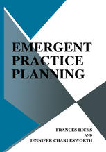 Emergent Practice Planning 1st Edition Frances Ricks Phd Jennifer Charlesworth Auth