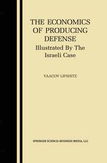 The Economics Of Producing Defense Illustrated By The Israeli Case 1st Edition Yaacov Lifshitz Auth
