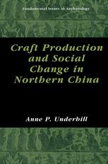 Craft Production And Social Change In Northern China 1st Edition Anne P Underhill Auth