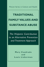 Traditional Family Values And Substance Abuse The Hispanic Contribution To An Alternative Prevention And Treatment Approach 1st Edition Mary Cuadrado