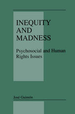Inequity And Madness Psychosocial And Human Rights Issues 1st Edition Jos Guimn Auth