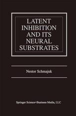 Latent Inhibition And Its Neural Substrates 1st Edition Dr Nestor A Schmajuk Auth