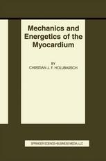 Mechanics And Energetics Of The Myocardium 1st Edition Christian J F Holubarsch Auth