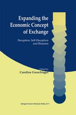 Expanding The Economic Concept Of Exchange Deception Selfdeception And Illusions 1st Edition Caroline Gerschlager Auth