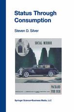 Status Through Consumption Dynamics Of Consuming In Structured Environments 1st Edition Steven D Silver Auth