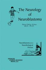 The Neurology Of Neuroblastoma Neuroblastoma As A Neurobiological Disease 1st Edition Nina Felice Schor Md
