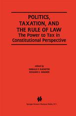 Politics Taxation And The Rule Of Law The Power To Tax In Constitutional Perspective 1st Edition Donald P Racheter