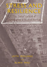 Stress And Resilience The Social Context Of Reproduction In Central Harlem 1st Edition Leith Mullings