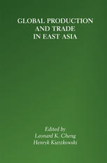 Global Production And Trade In East Asia 1st Edition Leonard K Cheng