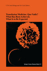 Transfusion Medicine Quo Vadis What Has Been Achieved What Is To Be Expected Proceedings Of The Jubilee Twentyfifth International Symposium On Blood Transfusion Groningen 2000 Organized By The Sanquin Division Blood Bank Noord Nederland 1st Edition Th E P Lotgerink