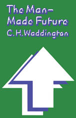 The Manmade Future Conrad Hal Waddington