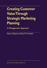 Creating Customer Value Through Strategic Marketing Planning A Management Approach 1st Edition Edwin J Nijssen