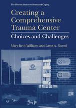 Creating A Comprehensive Trauma Center Choices And Challenges 1st Edition Mary Beth Williams