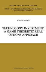 Technology Investment A Game Theoretic Real Options Approach 1st Edition Kuno J M Huisman Auth
