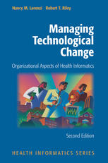 Managing Technological Change Organizational Aspects Of Health Informatics 2nd Edition Nancy M Lorenzi Phd