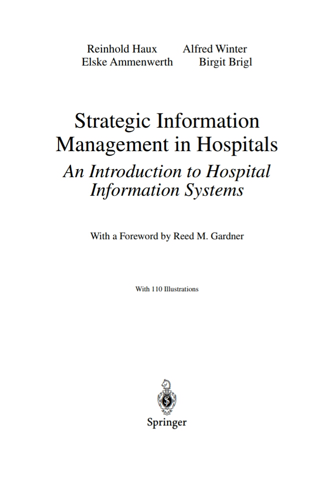 Strategic Information Management In Hospitals An Introduction To Hospital Information Systems 1st Edition Reinhold Haux Alfred Winter Elske Ammenwerth Birgit Brigl