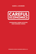 Careful Economics Integrating Caring Activities And Economic Science 1st Edition Maren A Jochimsen Auth