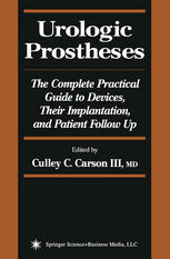 Urologic Prostheses The Complete Practical Guide To Devices Their Implantation And Patient Follow Up 1st Edition Culley C Carson Md Auth