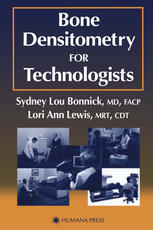 Bone Densitometry For Technologists Sydney Lou Bonnick Md Facp