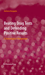 Beating Drug Tests And Defending Positive Results A Toxicologists Perspective 1st Edition Amitava Dasgupta Auth