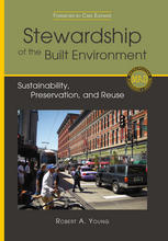 Stewardship Of The Built Environment Sustainability Preservation And Reuse Robert A Young Auth