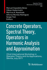 Concrete Operators Spectral Theory Operators In Harmonic Analysis And Approximation 22nd International Workshop In Operator Theory And Its Applications Sevilla July 2011 1st Edition S Abramovich