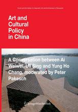 Art And Cultural Policy In China A Conversation Between Ai Weiwei Uli Sigg And Yung Ho Chang Moderated By Peter Pakesch Ai Weiwei