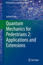 Quantum Mechanics For Pedestrians 2 Applications And Extensions 1st Edition Jochen Pade Auth