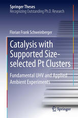 Catalysis With Supported Sizeselected Pt Clusters Fundamental Uhv And Applied Ambient Experiments 1st Edition Florian Frank Schweinberger Auth