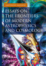 Essays On The Frontiers Of Modern Astrophysics And Cosmology 1st Edition Santhosh Mathew Auth