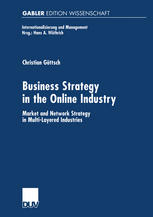 Business Strategy In The Online Industry Market And Network Strategy In Multilayered Industries 1st Edition Christian Gttsch Auth