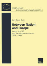 Between Nation And Europe Labour The Spd And The European Parliament 19941999 1st Edition Joeydavid Ovey Auth