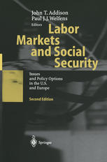 Labor Markets And Social Security Issues And Policy Options In The Us And Europe 2nd Edition John T Addison