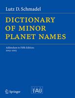 Dictionary Of Minor Planet Names Addendum To Fifth Edition 20032005 1st Edition Lutz D Schmadel Auth